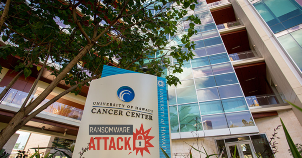 Ransomware Attack on Hawaii Cancer Center Exposes Data of 1.2 Million Individuals